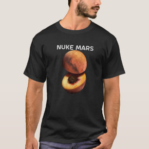 Nuke Mars For Astronomer Red Planet   T-Shirt