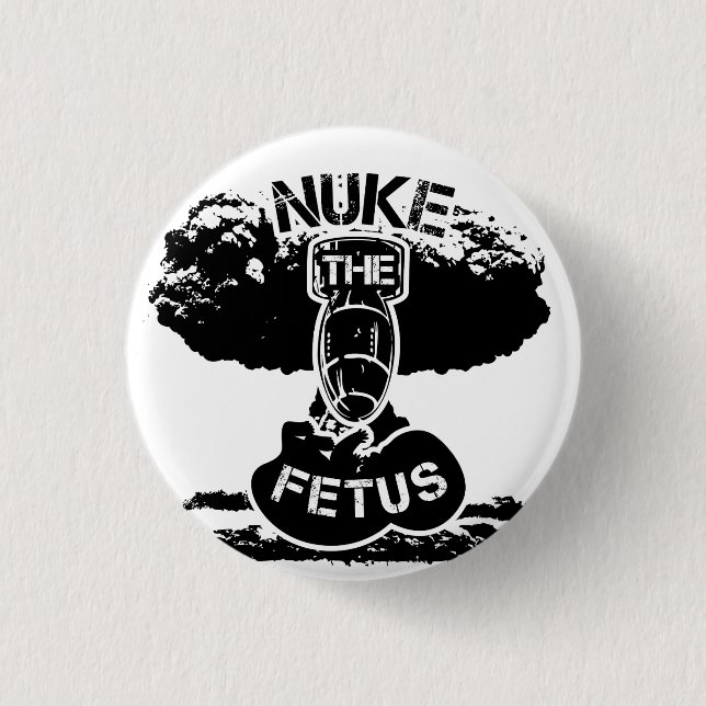 Nuke The Foetus 3 Cm Round Badge (Front)