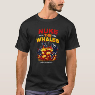 Nuke The Whales - Exploding Orcas T-Shirt