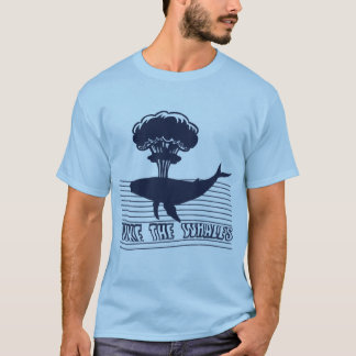 Nuke the Whales T-Shirt