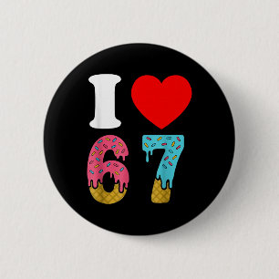 Number 67 I Love Six Seven Clic 6 7 67 Meme Couple Cm Round Badge