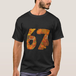 Number 67 Matching Six Seven 6 7 Meme 67 Thanksgiv T-Shirt
