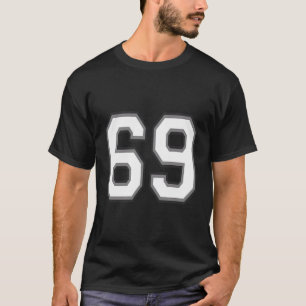 Number 69 69 In Black White And Grey T-Shirt