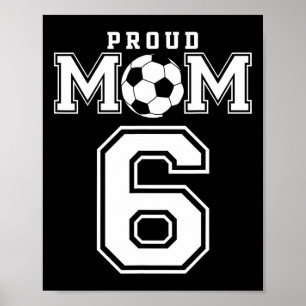 Number 6 Custom Proud Soccer Futbol Mum Personaliz Poster