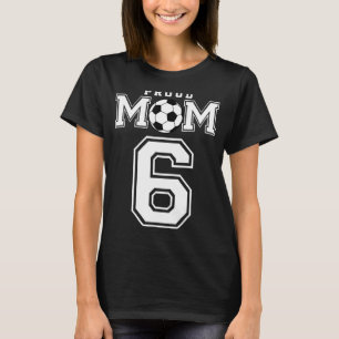Number 6 Custom Proud Soccer Futbol Mum Personaliz T-Shirt
