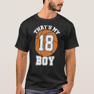 Number Eighteen That's My Boy 18 Basketball Mum Da T-Shirt