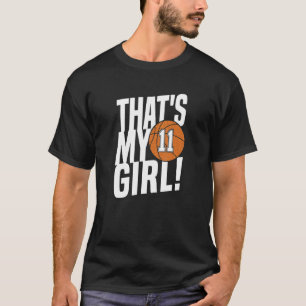 Number Eleven That's My Girl  11 Basketball Mum Da T-Shirt