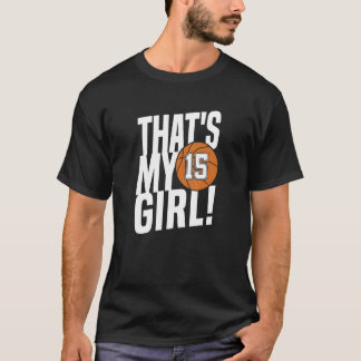 Number Fifteen That's My Girl  15 Basketball Mom D T-Shirt