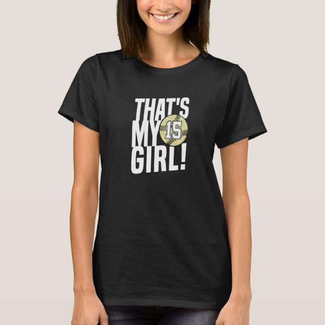 Number Fifteen That's My Girl 15 Softball Mom Dad  T-Shirt (Front)