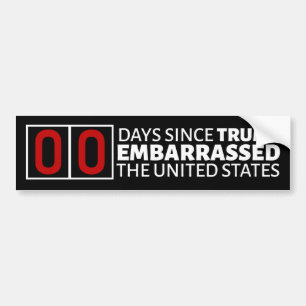 Number of Days Since Trump Embarrassed the USA Bumper Sticker