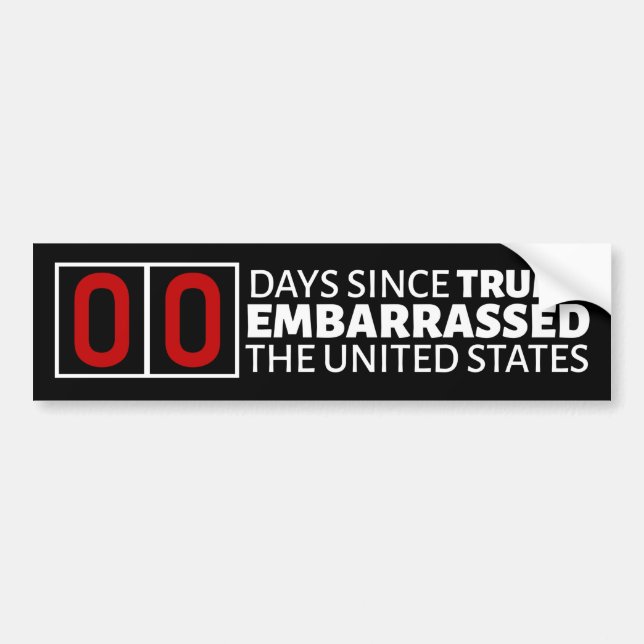Number of Days Since Trump Embarrassed the USA Bumper Sticker (Front)