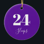 Number of Sleeps to Christmas Purple Ceramic Ornament<br><div class="desc">Make the countdown to Christmas fun with this number of sleeps, purple design. As an alternative to the Advent calendar, make a new Xmas family tradition, by adding a new decoration to your tree each day! This design has the number 24 on, which can easily be changed in the personalise...</div>