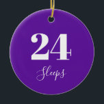 Number of Sleeps to Christmas Purple Ceramic Ornament<br><div class="desc">Make the countdown to Christmas fun with this number of sleeps, purple design. As an alternative to the Advent calendar, make a new Xmas family tradition, by adding a new decoration to your tree each day! This design has the number 24 on, which can easily be changed in the personalise...</div>