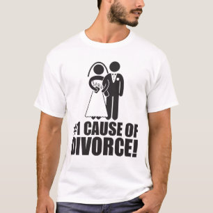 Number One Cause of Divorce - Funny Marriage T-Shirt
