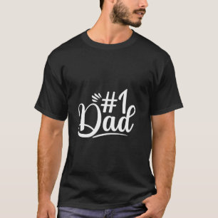Number One Dad Design for Fathers Day T-Shirt