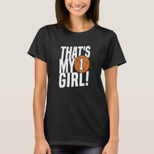 Number One That's My Girl #1 Basketball Mum Dad Fa T-Shirt
