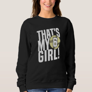Number Six That's My Girl  6 Softball Mom Dad Fami Sweatshirt