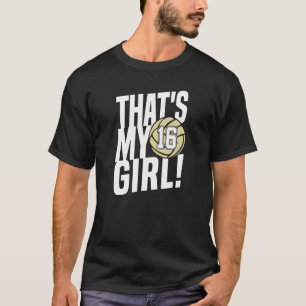 Number Sixteen That's My Girl 16 Volleyball Mom Da T-Shirt