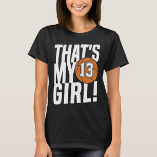 Number Thirteen That's My Girl #13 Bysketbyll Mum T-Shirt