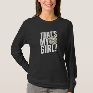 Number Twenty Five That's My Girl 25 Softball Mom T-Shirt