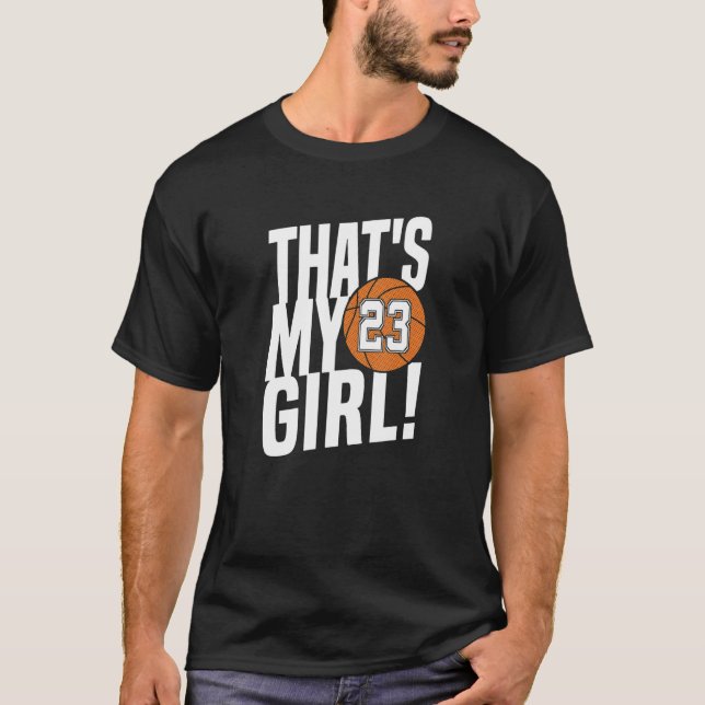 Number Twenty Three That's My Girl 23 Basketball M T-Shirt (Front)
