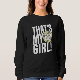Number Twenty Two That's My Girl 22 Softball Mum D Sweatshirt
