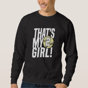 Number Two That's My Girl  2 Softball Mom Dad Fami Sweatshirt