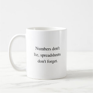 Numbers don't lie spreadsheets don't forget Funny  Coffee Mug