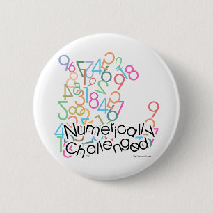 Numerically Challenged 6 Cm Round Badge