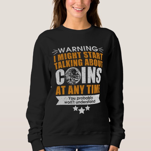 numismatics fans coin collector sweatshirt (Front)