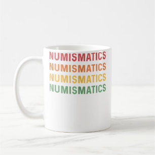 Numismatics For Coin Collectors Coin Collecting Coffee Mug