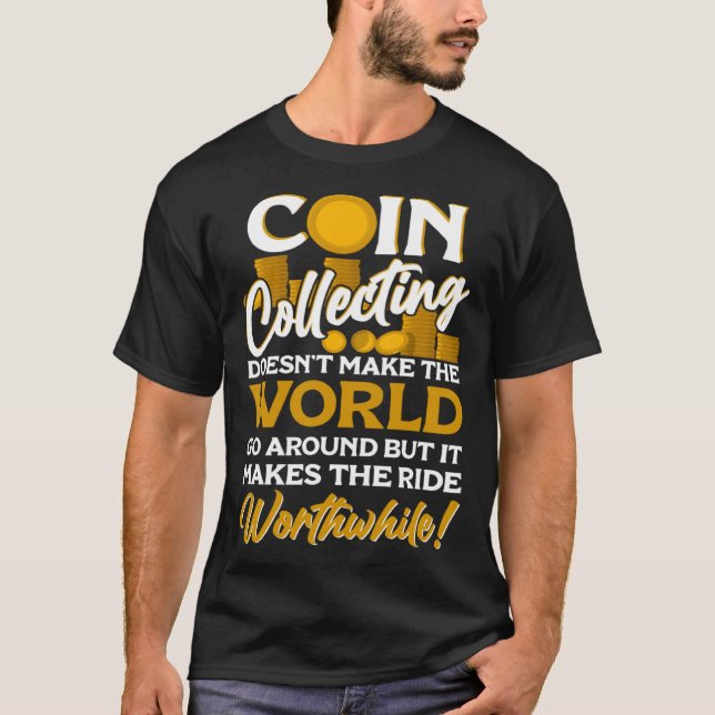 Numismatist Coin Collector Coin Collecting Coin T-Shirt (Front)
