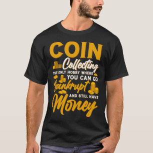 Numismatist Coin Collector Coin Collecting Coin T-Shirt