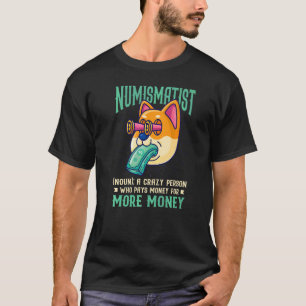 Numismatist Currency Money Cents Dog Animals Coin T-Shirt