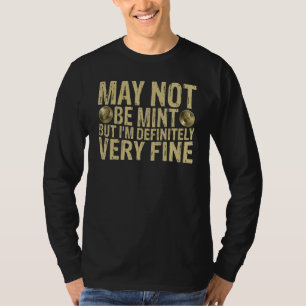 Numismatist I'm Definitely Very Fine Coin Collec T-Shirt