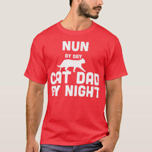 Nun By Day Cat Dad By Night380 T-Shirt