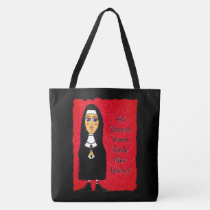 Nun Tote Bag -  Well Behaved Women . . .