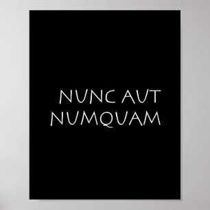 Nunc aut numquam poster