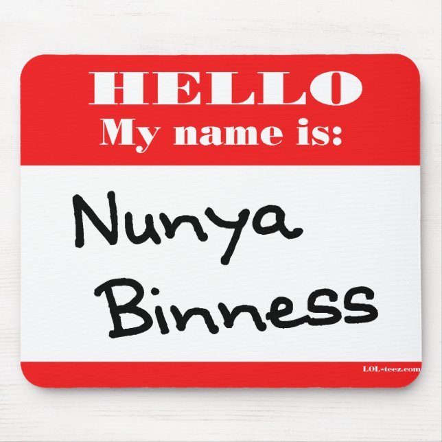 Nunya Binness Mouse Pad (Front)