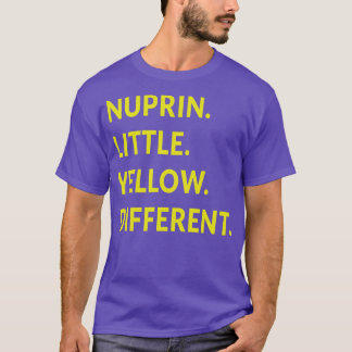 Nuprin Little Yellow Different T-Shirt
