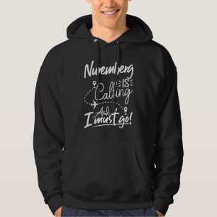 Nuremberg Is Calling and I Must Go Germany Travel Hoodie