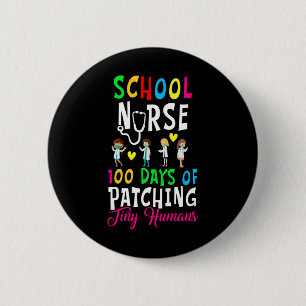 Nurse 100 Days Of Patching Tiny Humans Fun 100 Day 6 Cm Round Badge