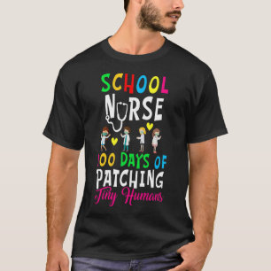 Nurse 100 Days Of Patching Tiny Humans Fun 100 Day T-Shirt