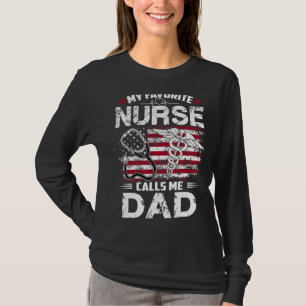 Nurse 365 My Favourite Nurse Calls Me Dad Fathers T-Shirt