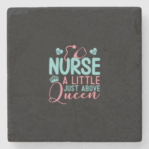 Nurse A Little Just Above Queen Stone Coaster