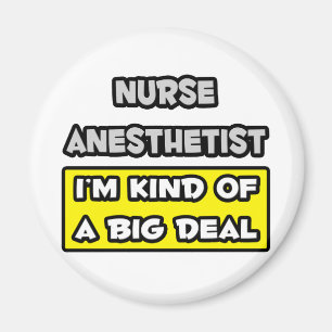 Nurse Anaesthetist .. I'm Kind of a Big Deal Magnet