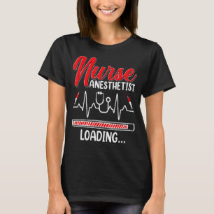 Nurse Anaesthetist Loading Future Crna Nursing St T-Shirt