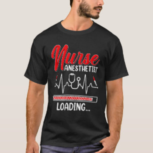 Nurse Anaesthetist Loading Future Crna Nursing St T-Shirt