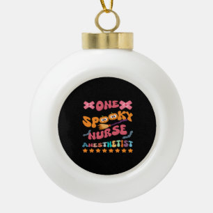 Nurse Anaesthetist - One Spooky Nurse Anaesthetist Ceramic Ball Christmas Ornament
