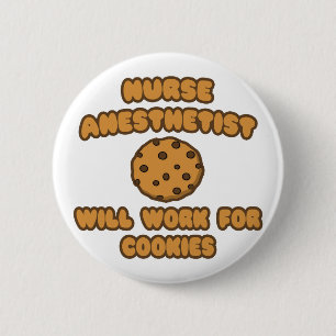 Nurse Anaesthetist  .. Will Work for Cookies 6 Cm Round Badge